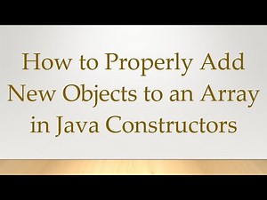 How to Properly Add New Objects to an Array in Java Constructors
