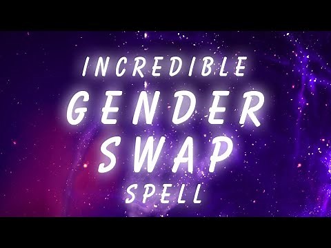 INCREDIBLE GENDER SWAP SPELL