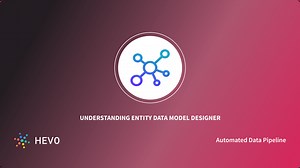 Entity Data Model Designer: a Comprehensive Guide 101 - Learn | Hevo
