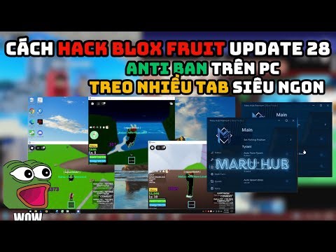Cách Hack Blox Fruit Update 28 Trên Máy Tính Treo Nhiều Tab Cùng Lúc Bằng Script Maru Hub Siêu Vip