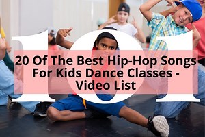 20 Of The Best Hip-Hop Songs For Kids Dance Classes – Video List