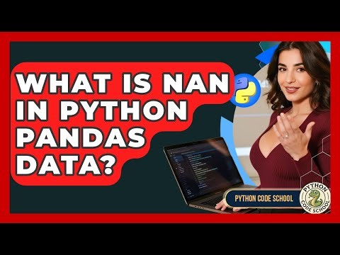 What Is NaN In Python Pandas Data? - Python Code School