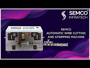 Automatic Wire Cutting and Stripping Machine | Semco Infratech