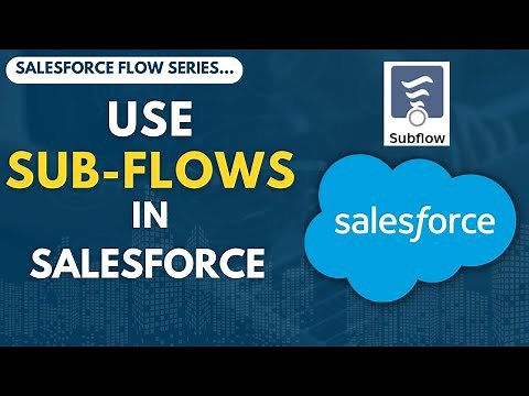 Use SubFlow in Salesforce Flow | Salesforce Flows
