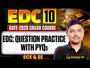 EDC 10 | EDC: Question Practice with PYQs | ECE & EE | GATE Crash course