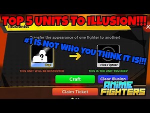 Top 5 Units to Illusion and #1 is NOT who You Think It Is!!!! | Anime Fighters Simulator