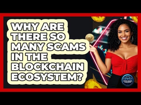 Why Are There So Many Scams In The Blockchain Ecosystem? - Crypto Trading Strategists