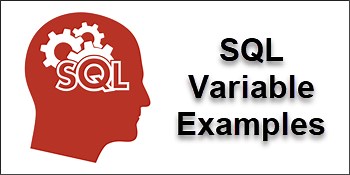 SQL Variable Examples in Stored Procedures, Functions, Scripts, SQLCMD