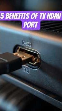 5 Benefits of TV HDMI Port
