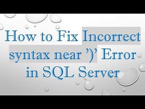 How to Fix Incorrect syntax near ')' Error in SQL Server