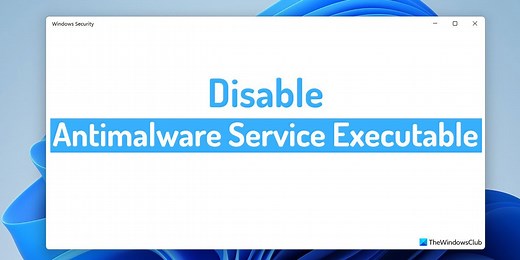 How to disable Antimalware Service Executable in Windows 11/10