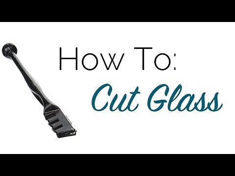 How To: Cut Glass