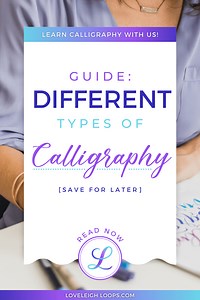Different Calligraphy Types: Styles, Tools   How To Learn — Loveleigh Loops