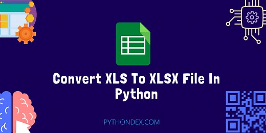 Convert XLS To XLSX In Python - Pythondex