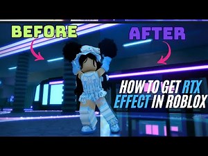 How to Get RTX Effects in Roblox - Enable RTX in Roblox Guide