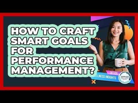 How To Craft SMART Goals For Performance Management?