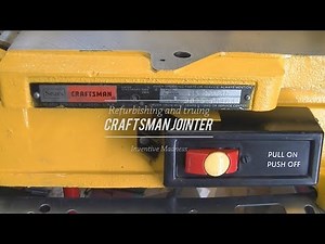 Refurbishing and truing a Craftsman Jointer