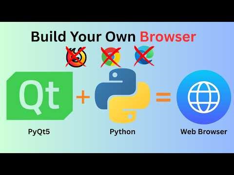 Create Your Own Browser Using Python | Python Project | PyQt5