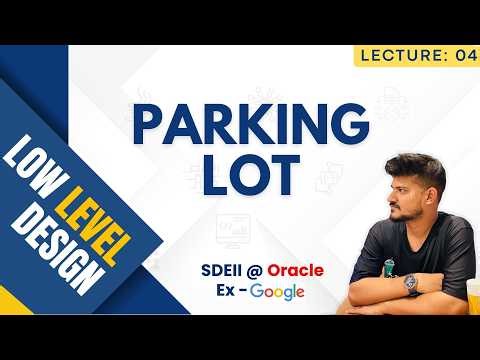 L04: Parking Lot LLD | Low Level Design