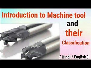 Machine Tools & Classification of Cutting Tools | Hindi + English | Manufacturing Process