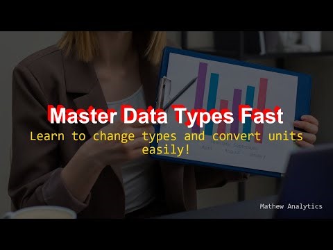 Changing Data Types and Converting Units