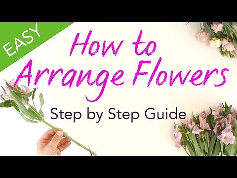 How to Arrange Flowers - Easy Step by Step Guide