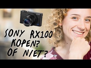 Sony RX100 serie - Kopen of niet? | Mijn mening na 2 jaar | de Videomakers