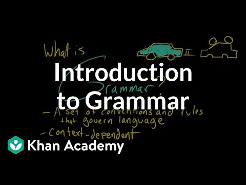 Introduction to Grammar | Grammar | Khan Academy