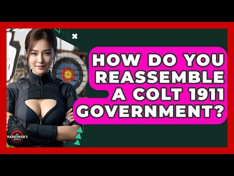 How Do You Reassemble A Colt 1911 Government? - The Marksman's Journal