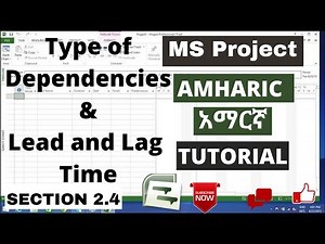 Ms project Amharic አማርኛ tutorial for beginners- Type of dependencies and Lead & Lag time section 2.4