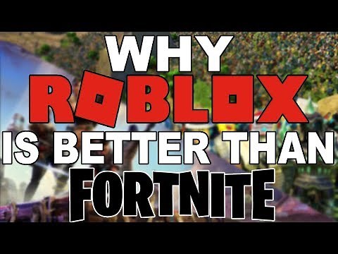 Why ROBLOX is better than FORTNITE!