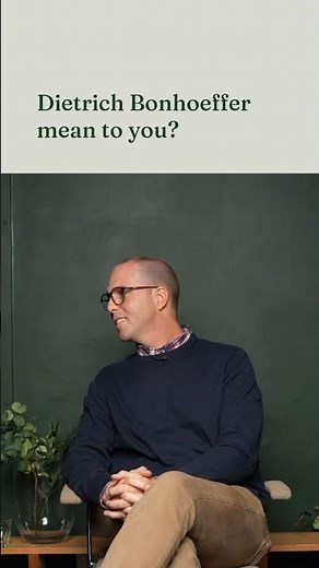 What Does Dietrich Bonhoeffer Mean To You?