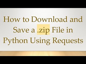 How to Download and Save a .zip File in Python Using Requests