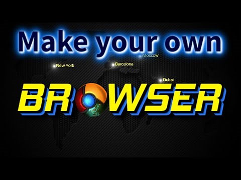 Make your own BROWSER