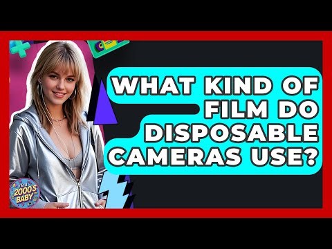 What Kind Of Film Do Disposable Cameras Use? - I'm a 2000s Baby