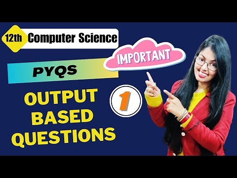 Previous Year Questions | Output Based Questions (Part - 1) | PYQs Class 12 Computer Science