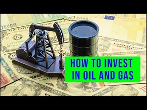 How to Invest in Oil and Gas - 7 Tips from Experts