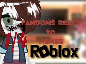 ||Fandoms react||1/4||Roblox||