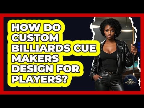 How Do Custom Billiards Cue Makers Design For Players? - Billiards Hustlers