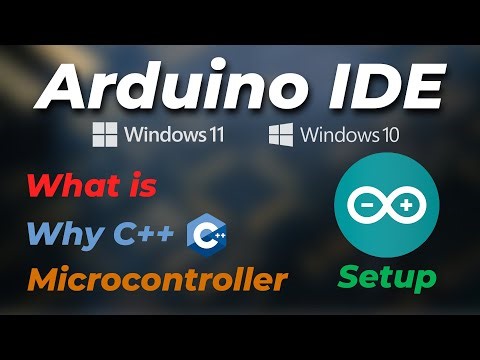 Arduino IDE Setup | What is Arduino IDE | Why C++ use in Arduino IDE | Microcontrollers