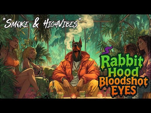 [Rabbit Hood] | "Smoke & HighVibes" ' 420 Smoke Music, Cannabis-infused'