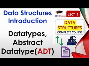 L1: Data Structures Introduction | Datatypes, Abstract Datatype(ADT) | Data Structures Lectures