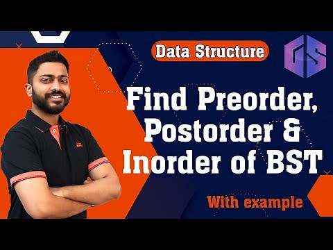 Lec-55: Find Preorder, Postorder & Inorder of Binary Search Tree(BST) in Data Structure