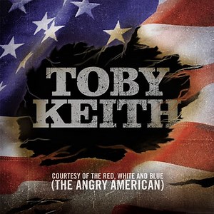 Toby Keith - Courtesy Of The Red, White And Blue (The Angry American)