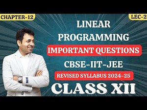 Linear Programming | Important Concepts & Important Questions | LPP Class 12 | CBSE 2024-25 | TCA |