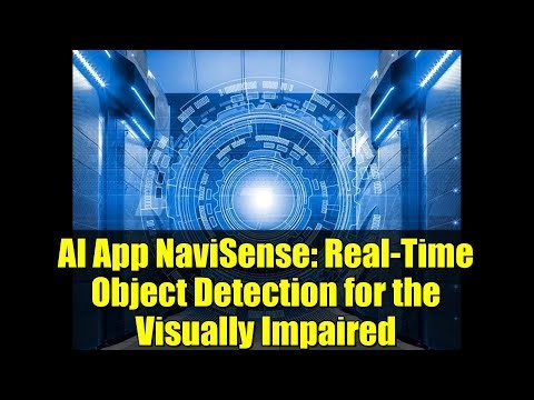AI App NaviSense Real Time Object Detection for the Visually Impaired