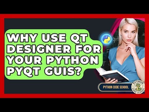 Why Use Qt Designer For Your Python PyQt GUIs? - Python Code School