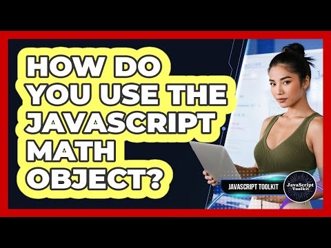 How Do You Use The JavaScript Math Object? - JavaScript Toolkit