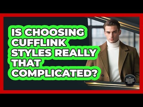 Is Choosing Cufflink Styles Really That Complicated? - The Sharp Dressed Gent