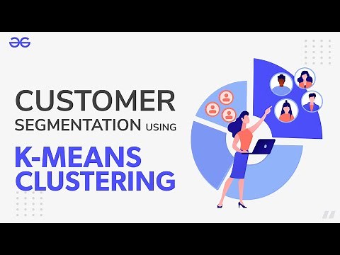 Customer Segmentation Using K-Means Clustering | Machine Learning | GeeksforGeeks